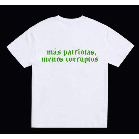 más patriotas, menos corruptos (t-shirt blanca)