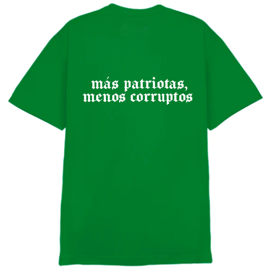 más patriotas, menos corruptos (t-shirt verde)